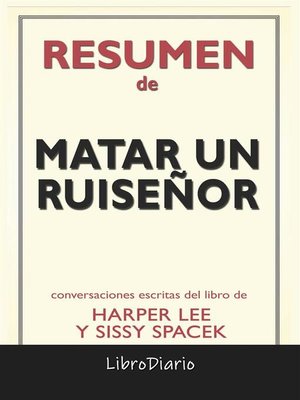 cover image of Matar Un Ruiseñor de Harper Lee & Sissy Spacek--Conversaciones Escritas
